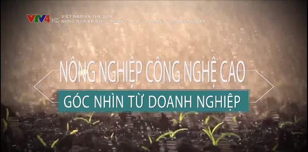 Nông nghiệp công nghệ cao Việt Nam góc nhìn từ doanh nghiệp