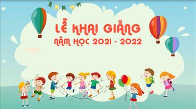 Một mùa khai giảng đặc biệt (Năm học 2021-2022)