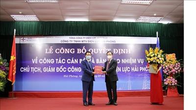 Bổ nhiệm Chủ tịch kiêm Giám đốc Công ty TNHH MTV Điện lực Hải Phòng
