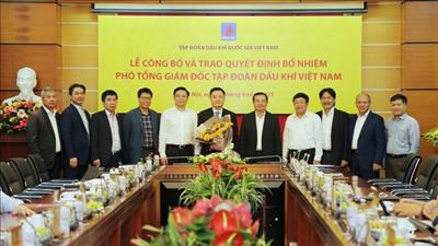 Petrovietnam bổ nhiệm Phó Tổng giám đốc Tập đoàn phụ trách lĩnh vực E&P