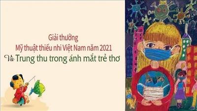 Trao giải thưởng Mỹ thuật thiếu nhi và tổ chức triển lãm Trung thu trực tuyến